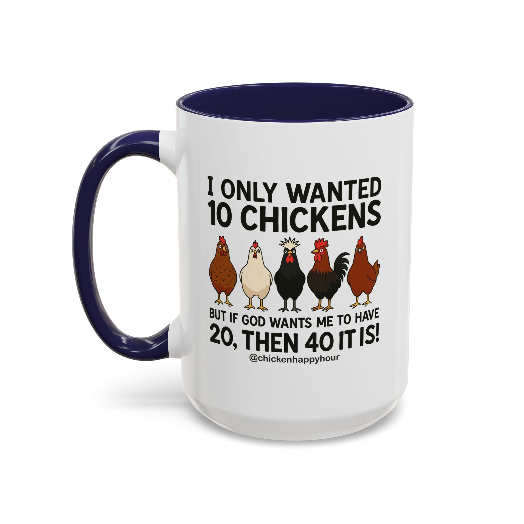 I Only Wanted 10 Chickens Coffee Mug