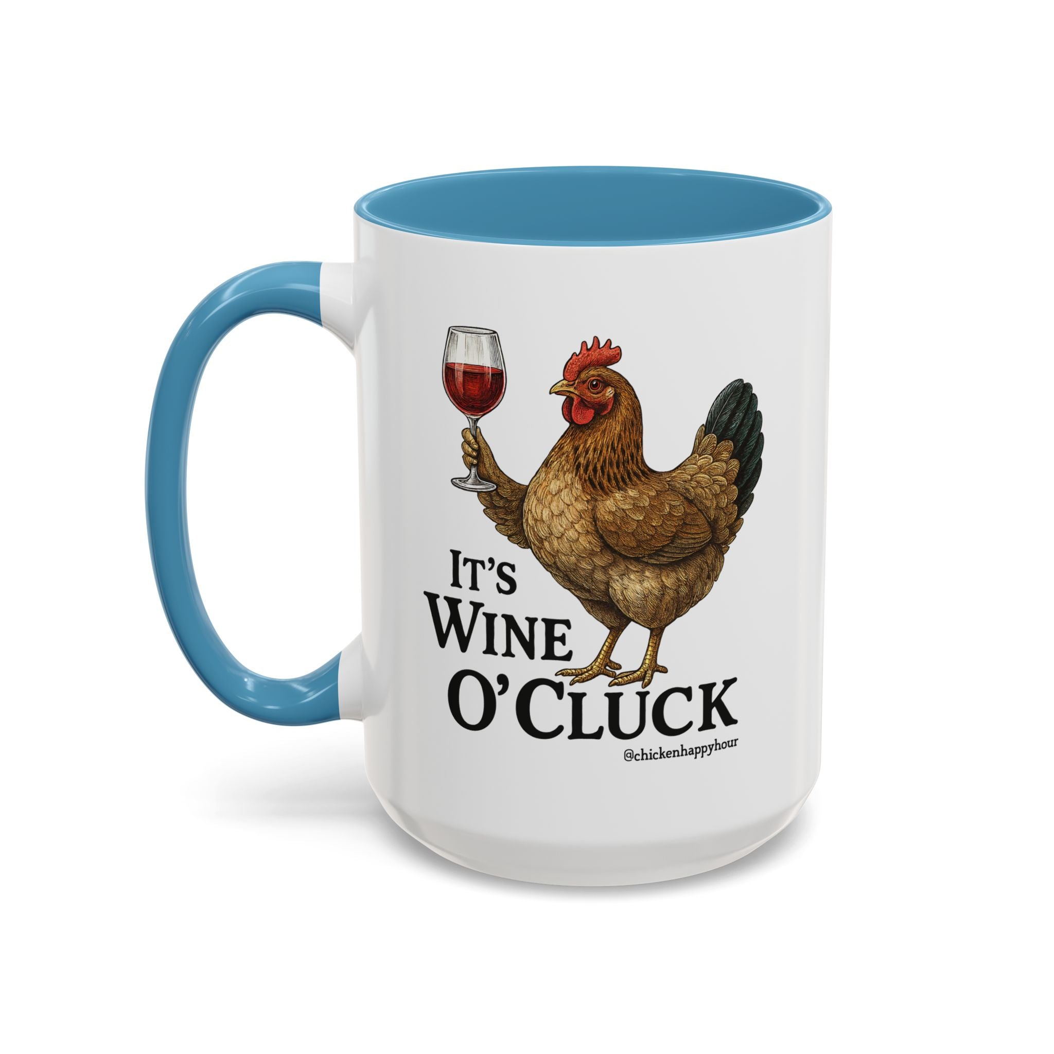 It’s Wine O’ Cluck Accent Coffee Mug