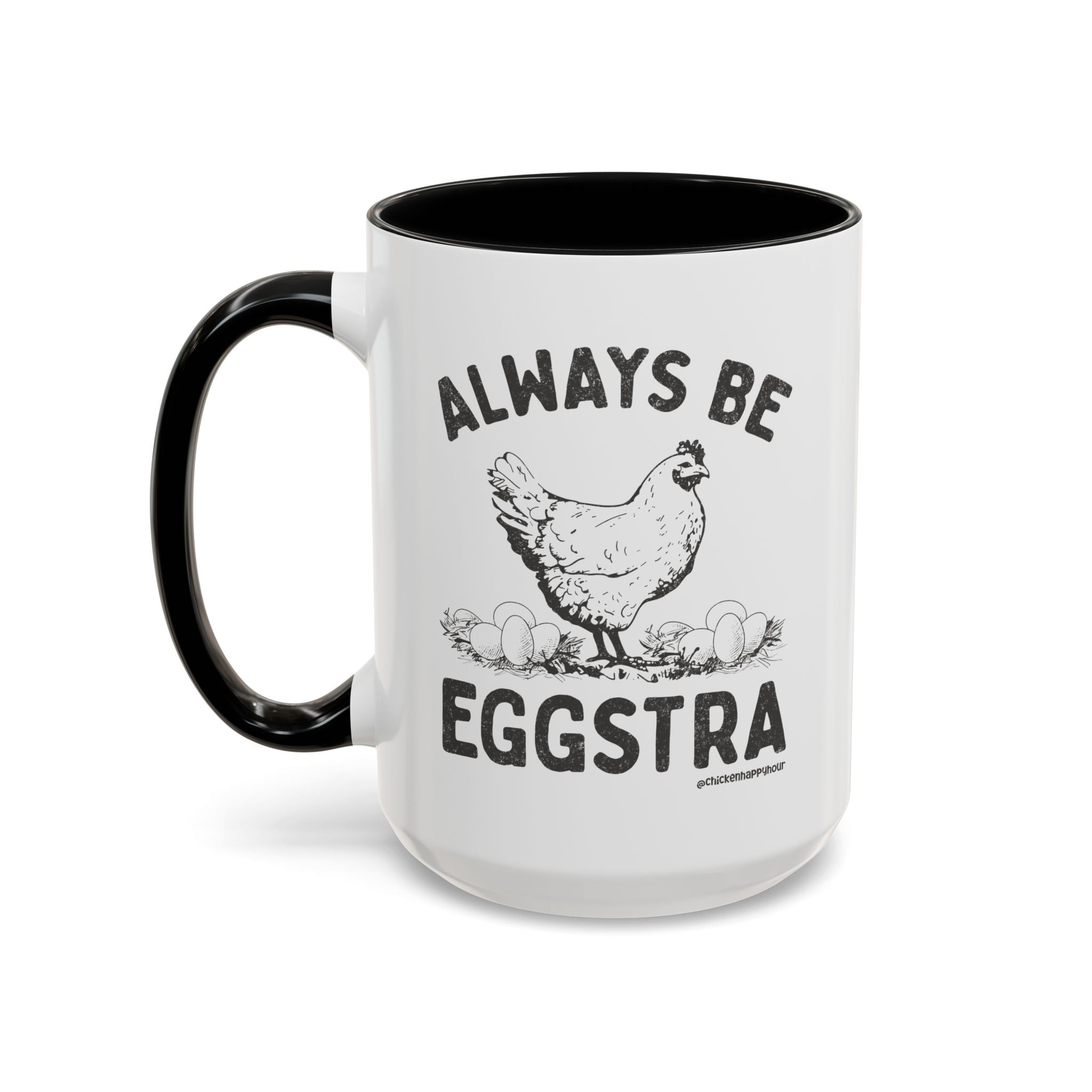 Always be EGGStra Coffee Mug