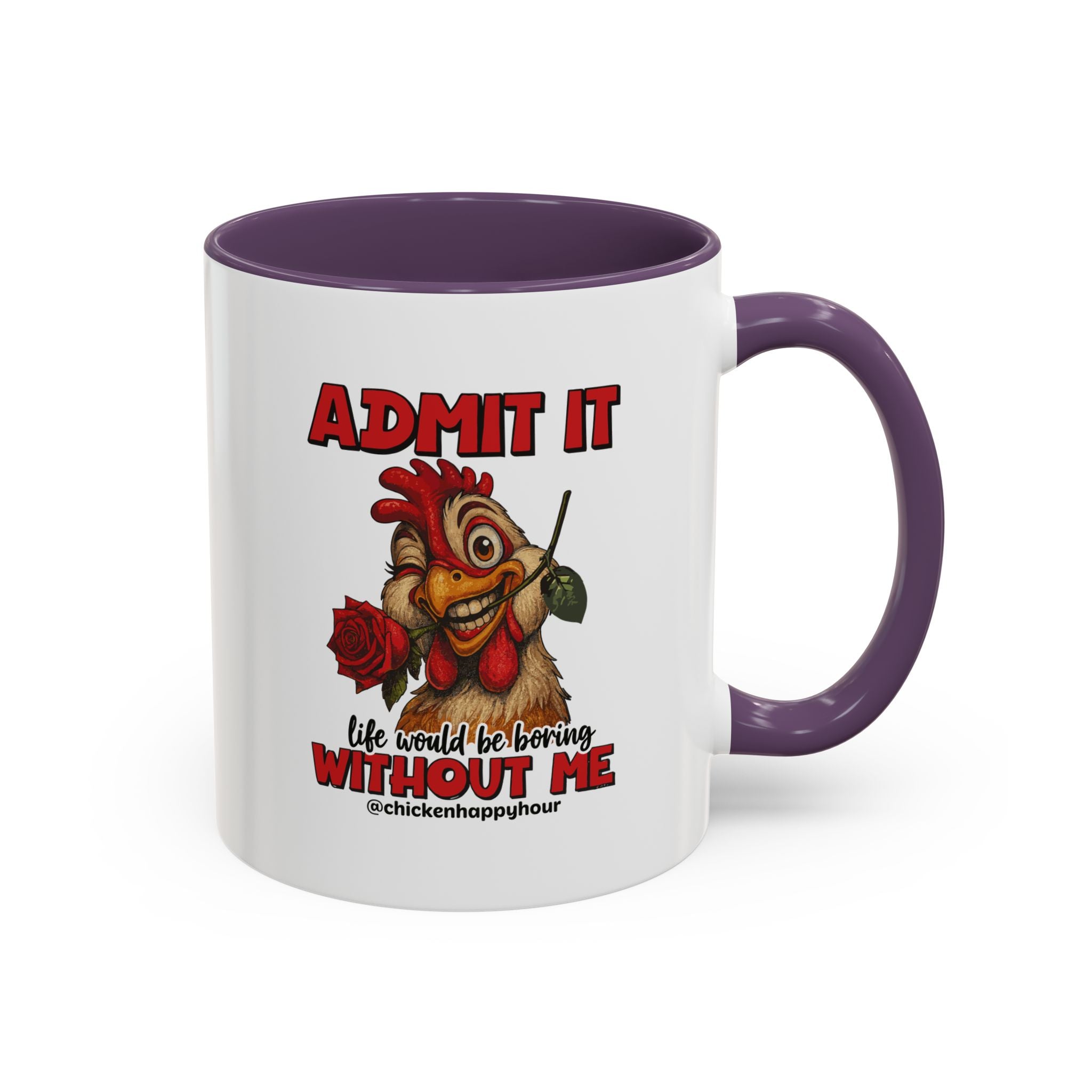 Admit It, Life Would Be Boring Without Me Coffee Mug