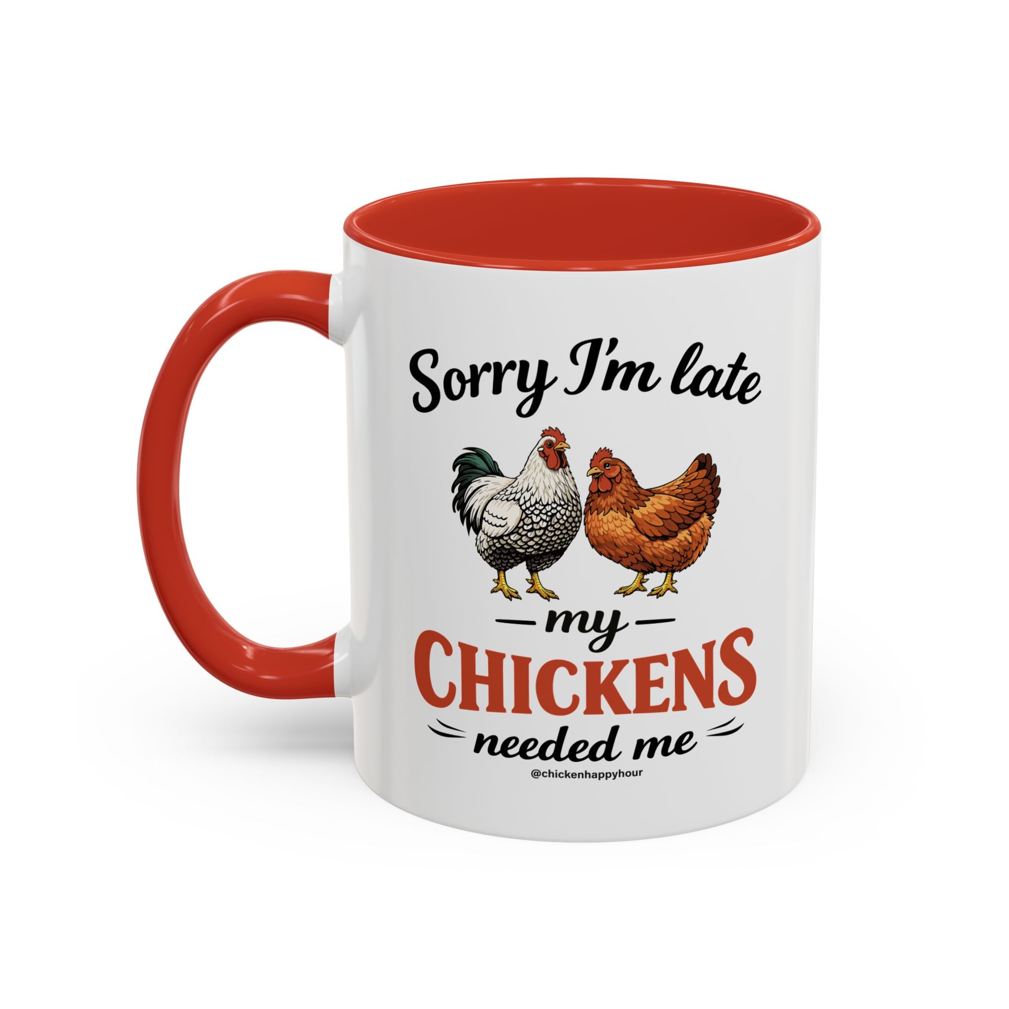 Sorry I’m Late My Chickens Needed Me Coffee Mug