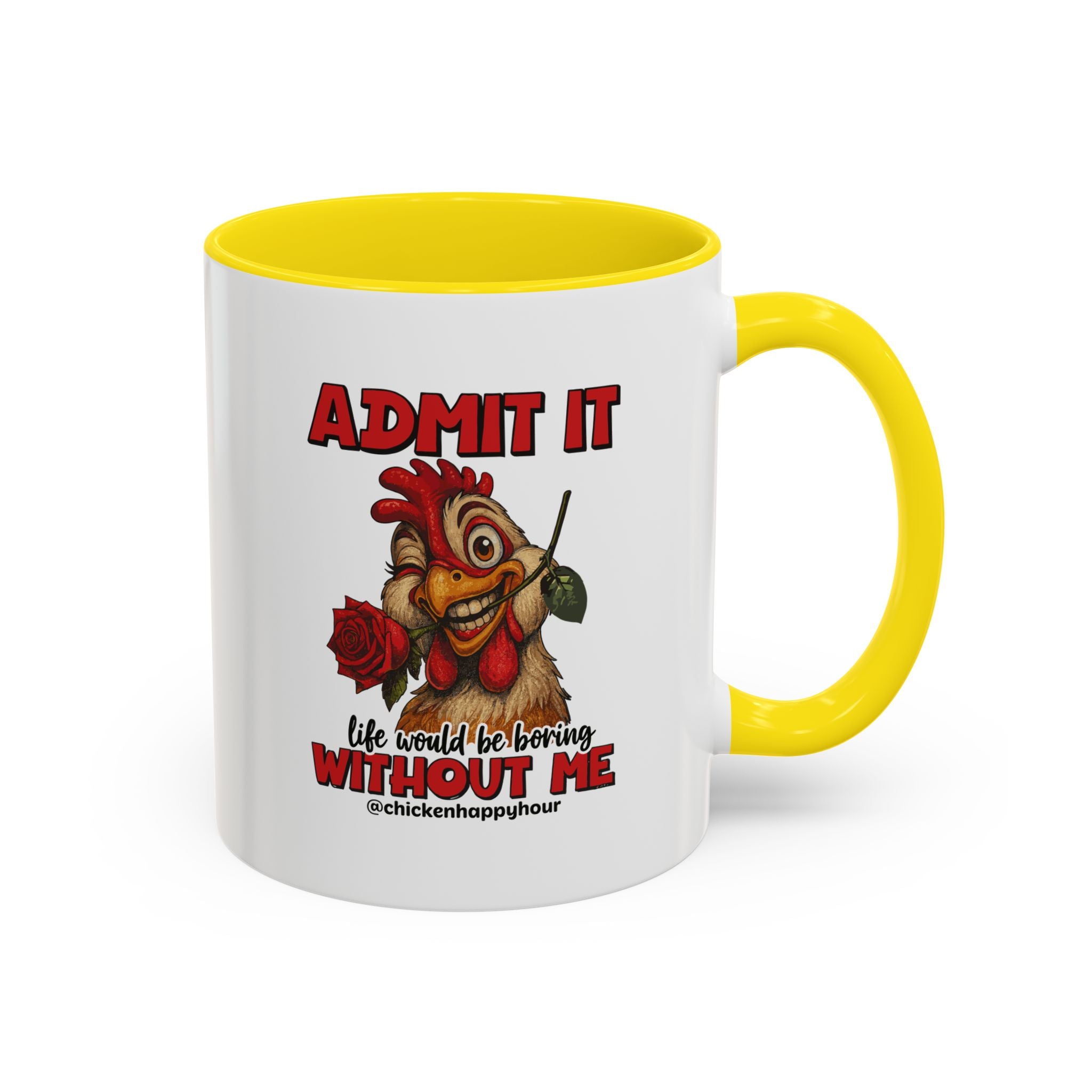 Admit It, Life Would Be Boring Without Me Coffee Mug