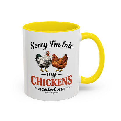 Sorry I’m Late My Chickens Needed Me Coffee Mug