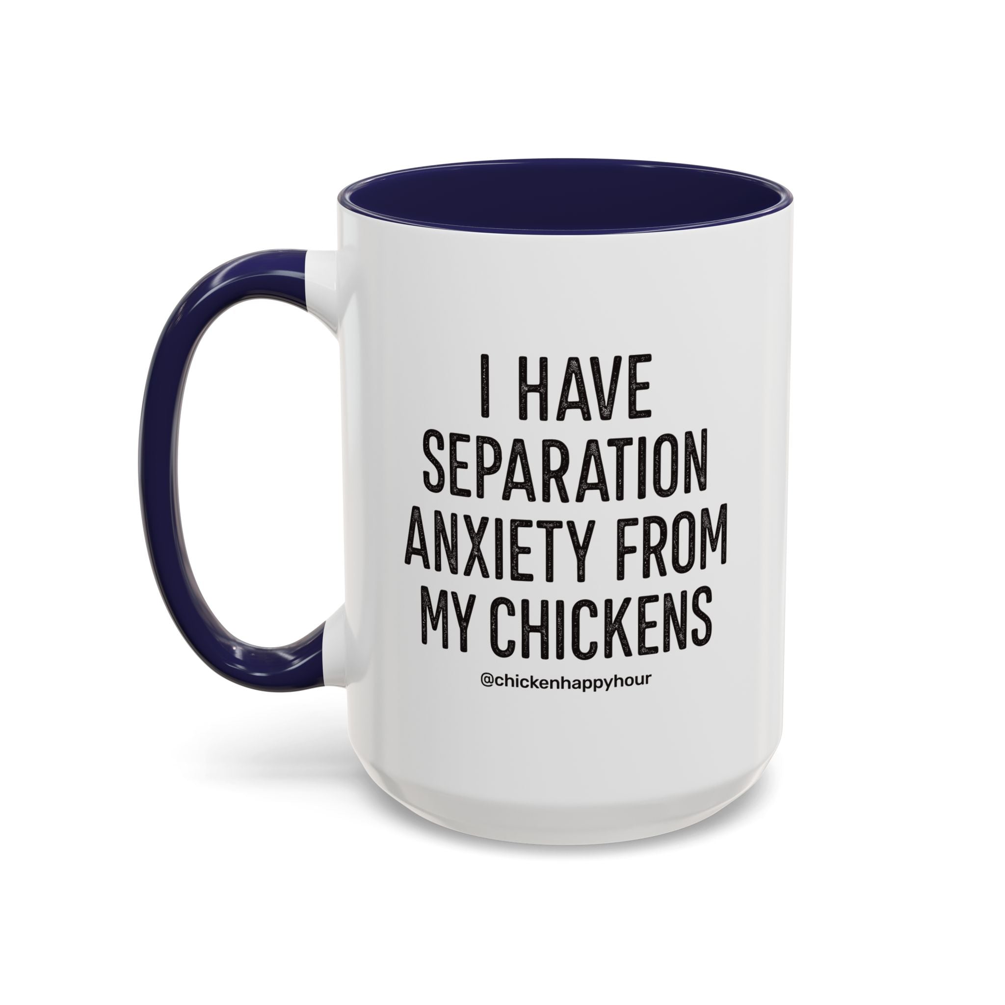 I Have Separation Anxiety From My Chickens Coffee Mug