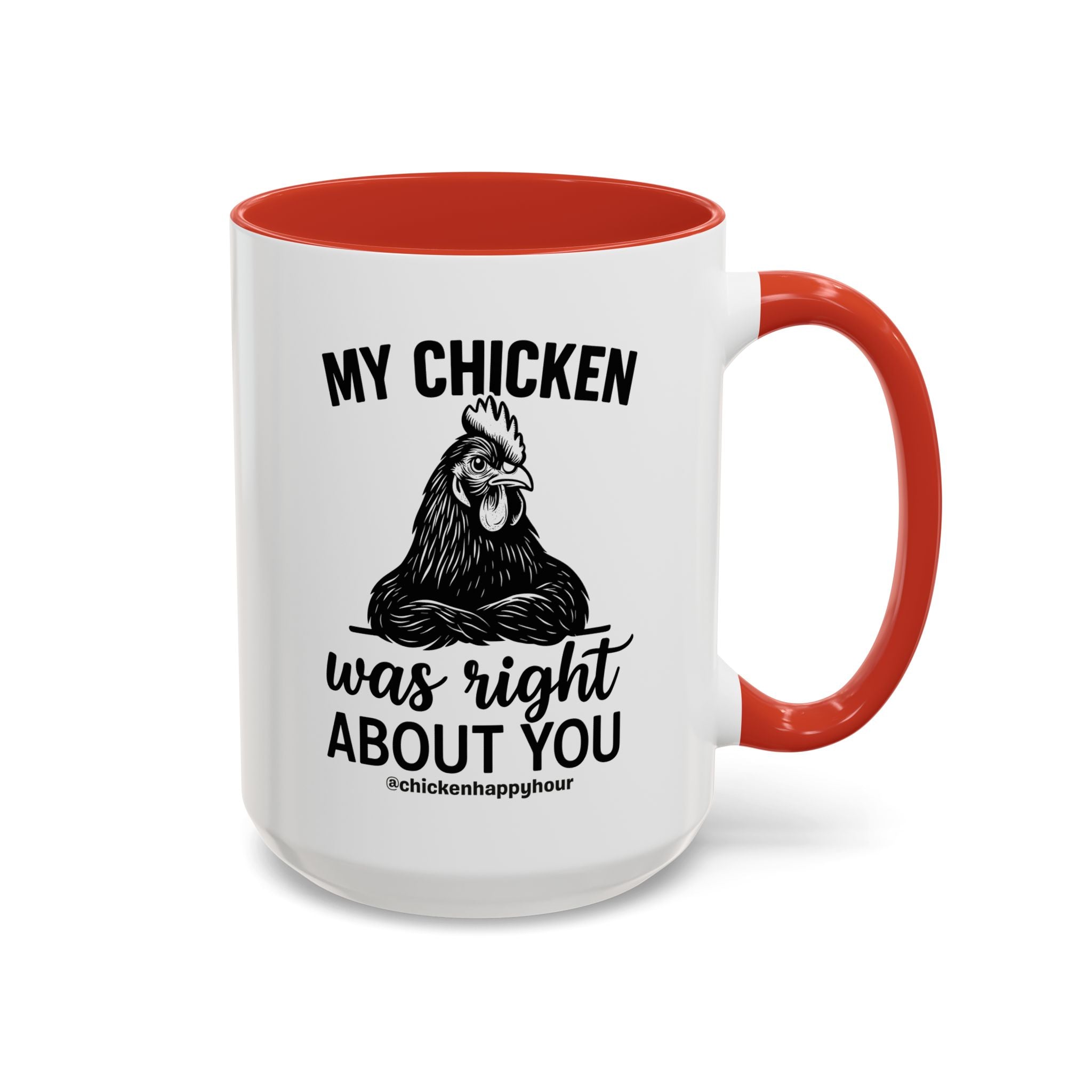 My Chicken was Right About You Coffee Mug