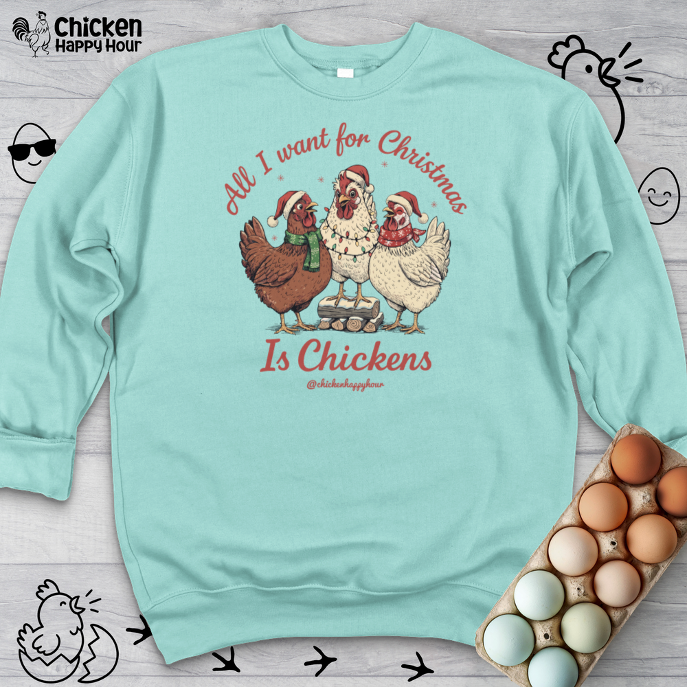 All I Want for Christmas Is Chickens Crewneck