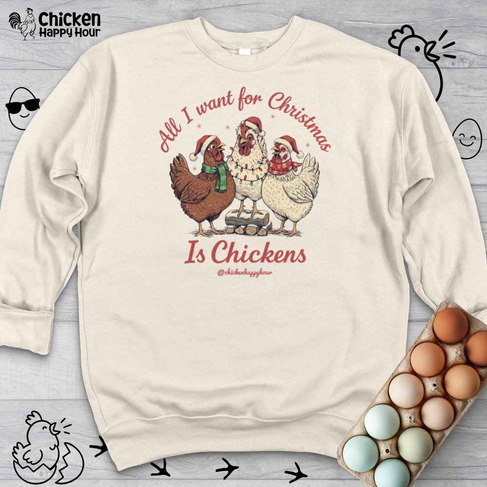All I Want for Christmas Is Chickens Sweatshirt