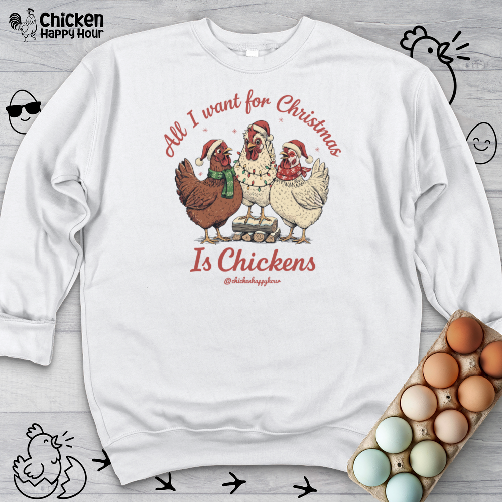 All I Want for Christmas Is Chickens Crewneck