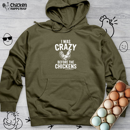 I WAS CRAZY BEFORE THE CHICKENS Hooded Sweatshirt