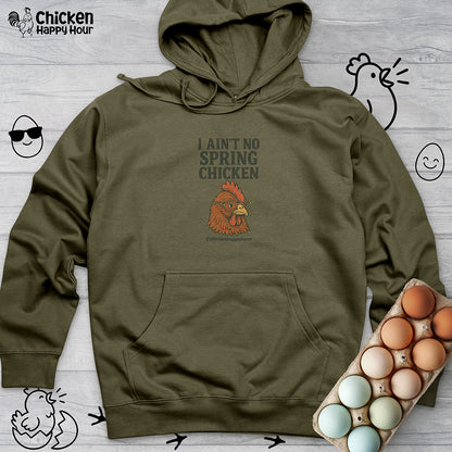 I Aint no Spring Chicken Hooded Sweatshirt