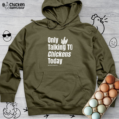 Only Talking To Chickens Today Hooded Sweatshirt