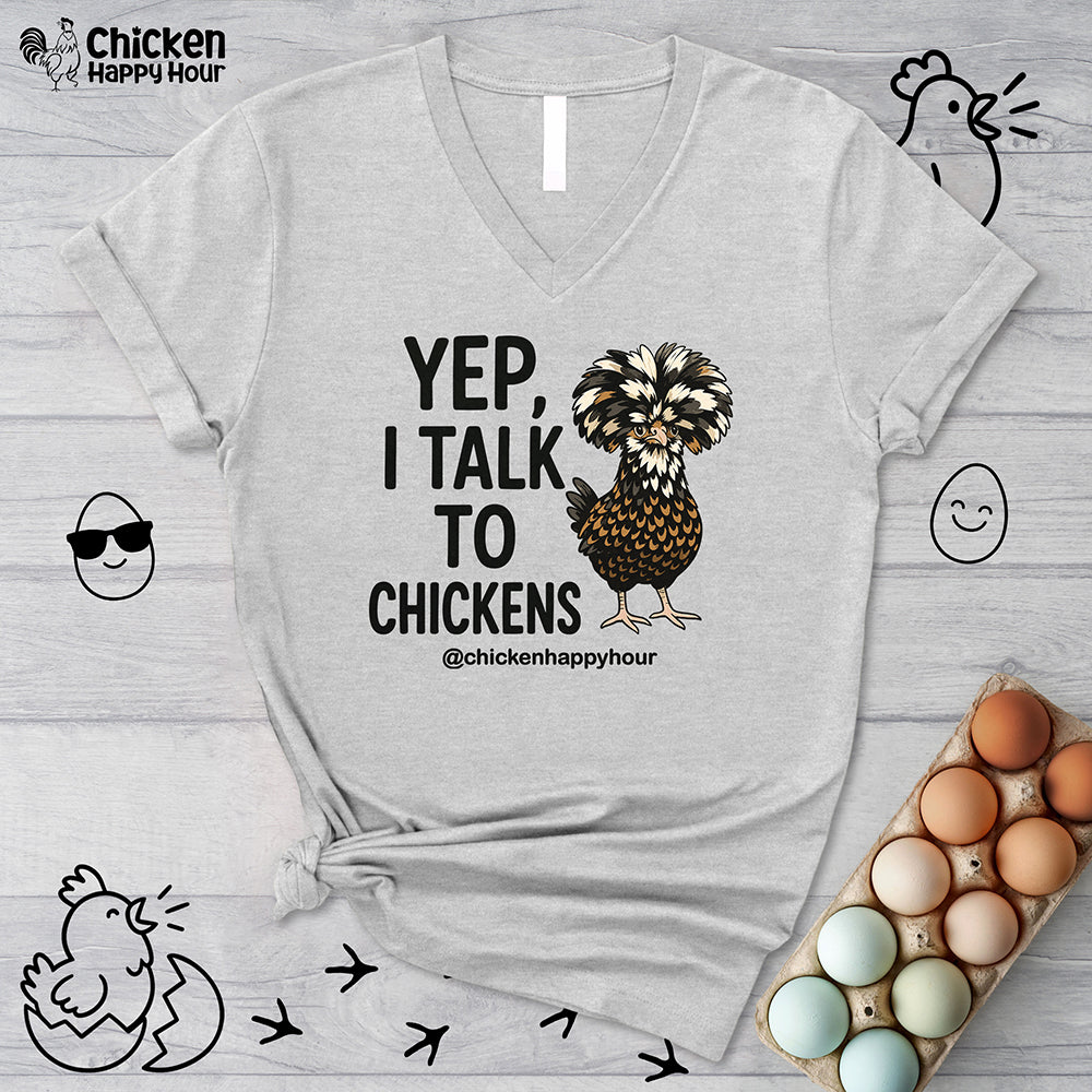 Yep, I Talk to Chickens V-Neck Tee