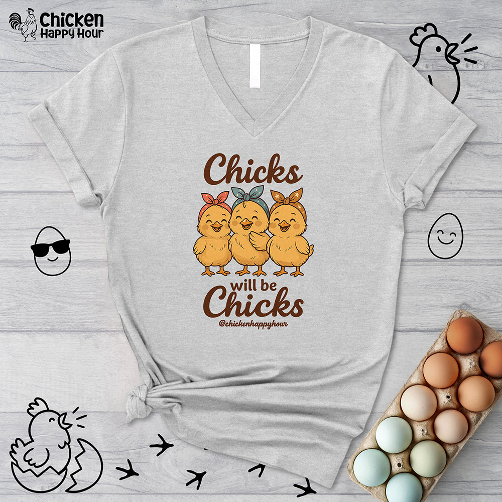 Chicks Will Be Chicks V-Neck Tee