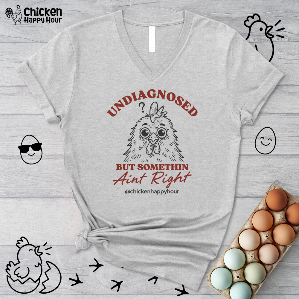 Undiagnosed But Somethin Ain't Right V-Neck Tee
