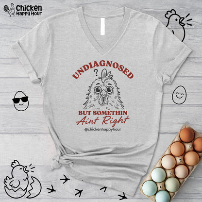 Undiagnosed But Somethin Ain't Right V-Neck Tee
