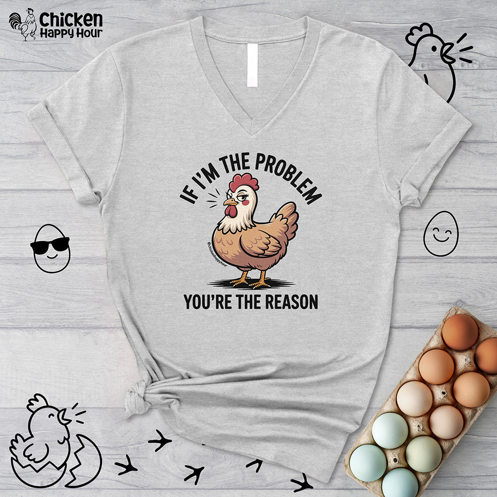 If I'm the Problem You're the Reason V-Neck Tee