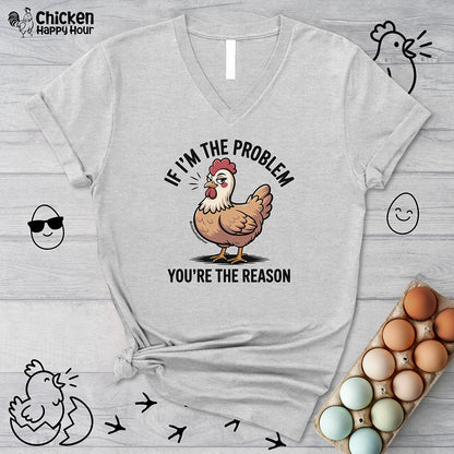 If I'm the Problem You're the Reason V-Neck Tee