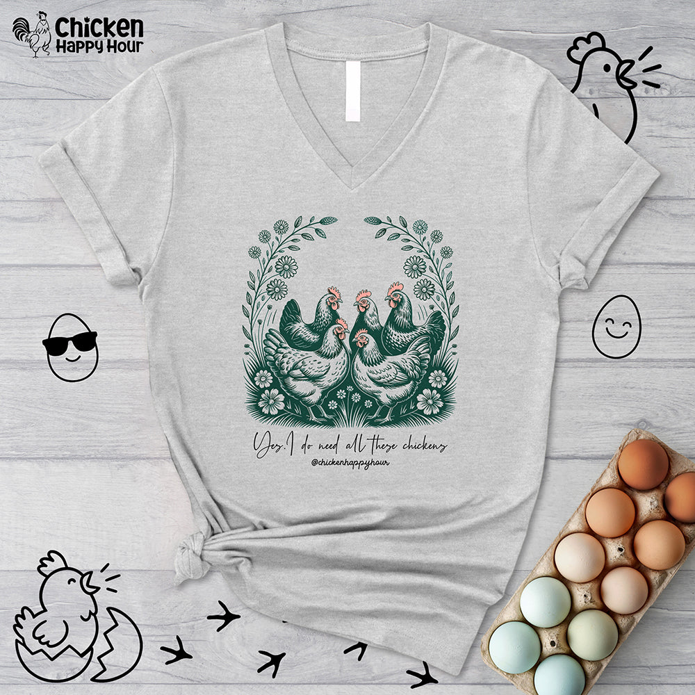 Yes I Do Need All These Chickens V-Neck Tee