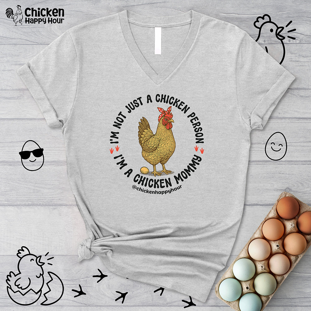I'm Not Just a Chicken Person, I'm a Chicken Mommy V-Neck Tee