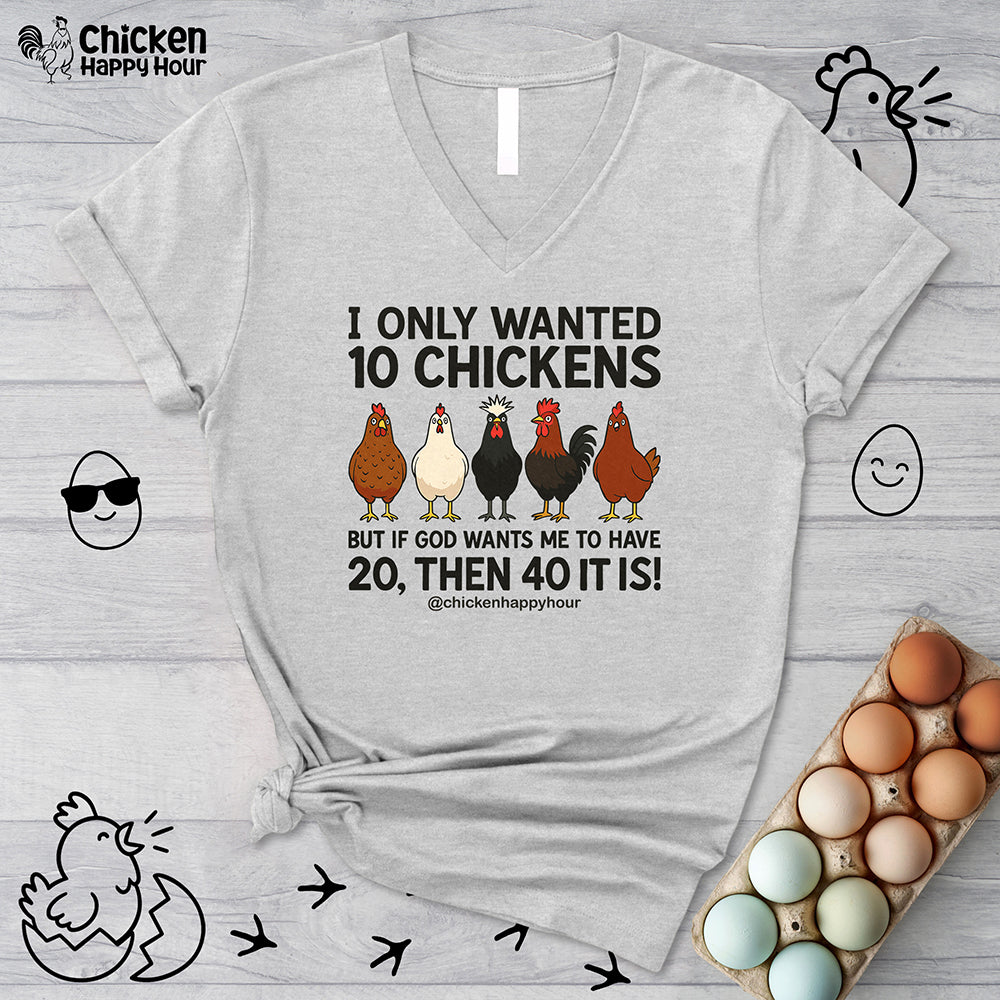 I Only Wanted 10 Chickens V-Neck Tee