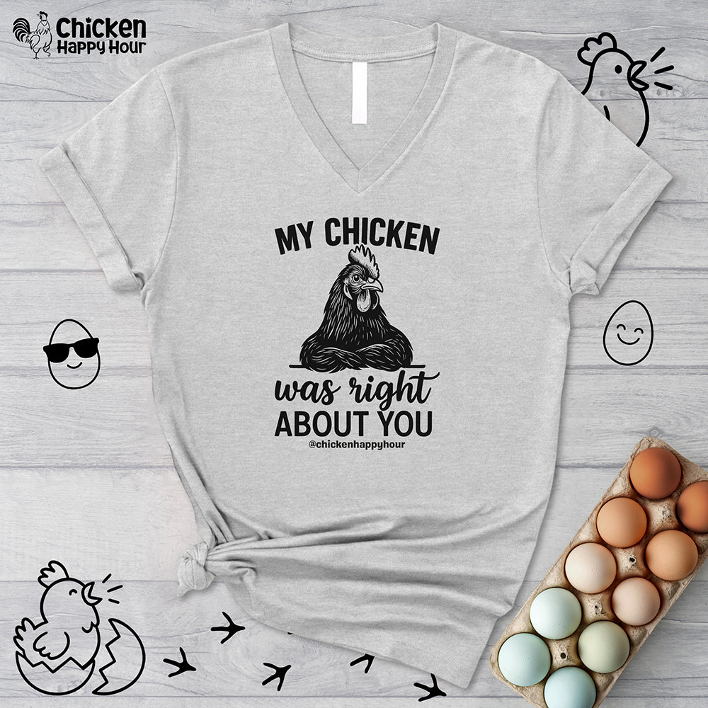 My Chicken was Right About You V-Neck Tee