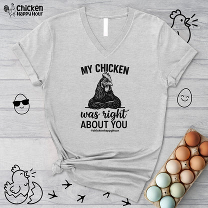 My Chicken was Right About You V-Neck Tee