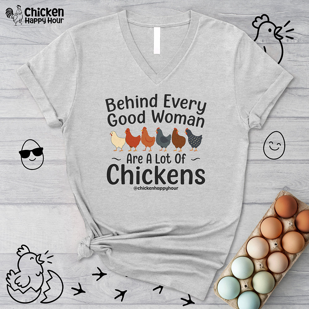 Behind Every Good Woman Are a Lot of Chickens V-Neck Tee