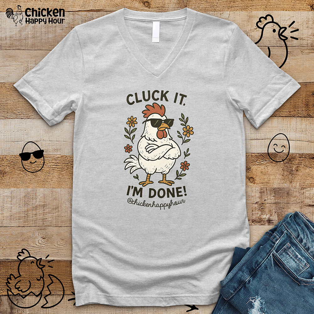 Cluck It I'm Done V-Neck Tee
