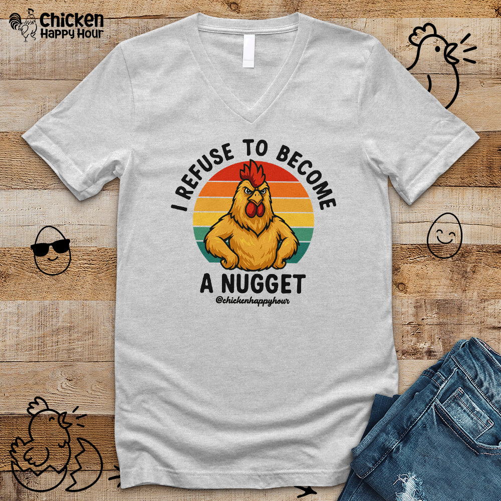 I Refuse To Become A Nugget V-Neck Tee