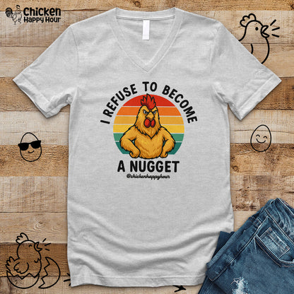 I Refuse To Become A Nugget V-Neck Tee