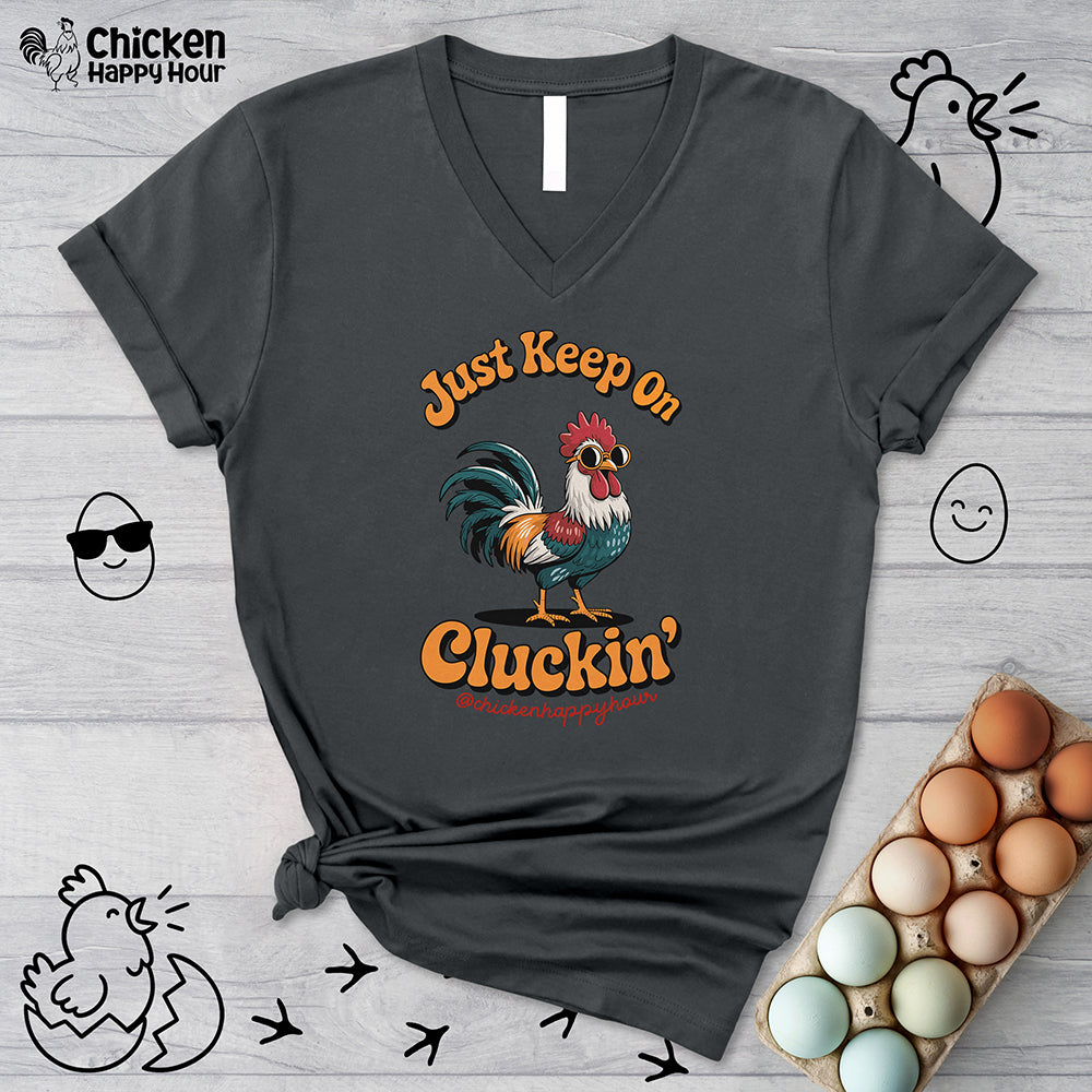 Just Keep Cluckin V-Neck Tee