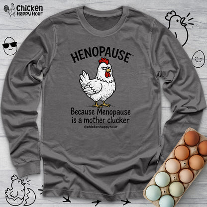 Henopause™ Because Long Sleeve Tee