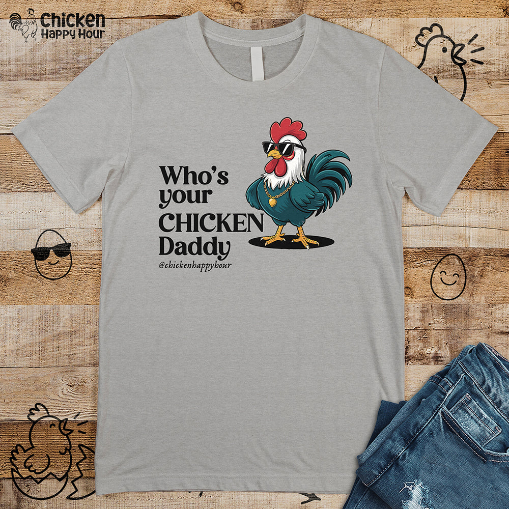 Who’s your Chicken Daddy Unisex Tee
