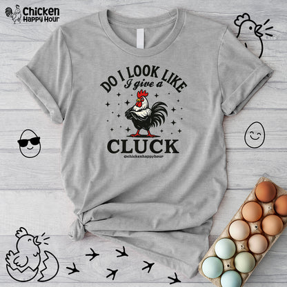 Do I Look Like I Give A Cluck-1 Unisex Tee