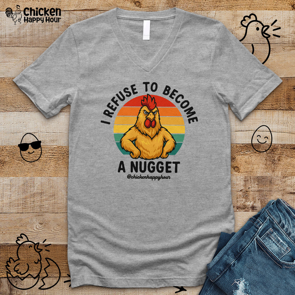 I Refuse To Become A Nugget V-Neck Tee