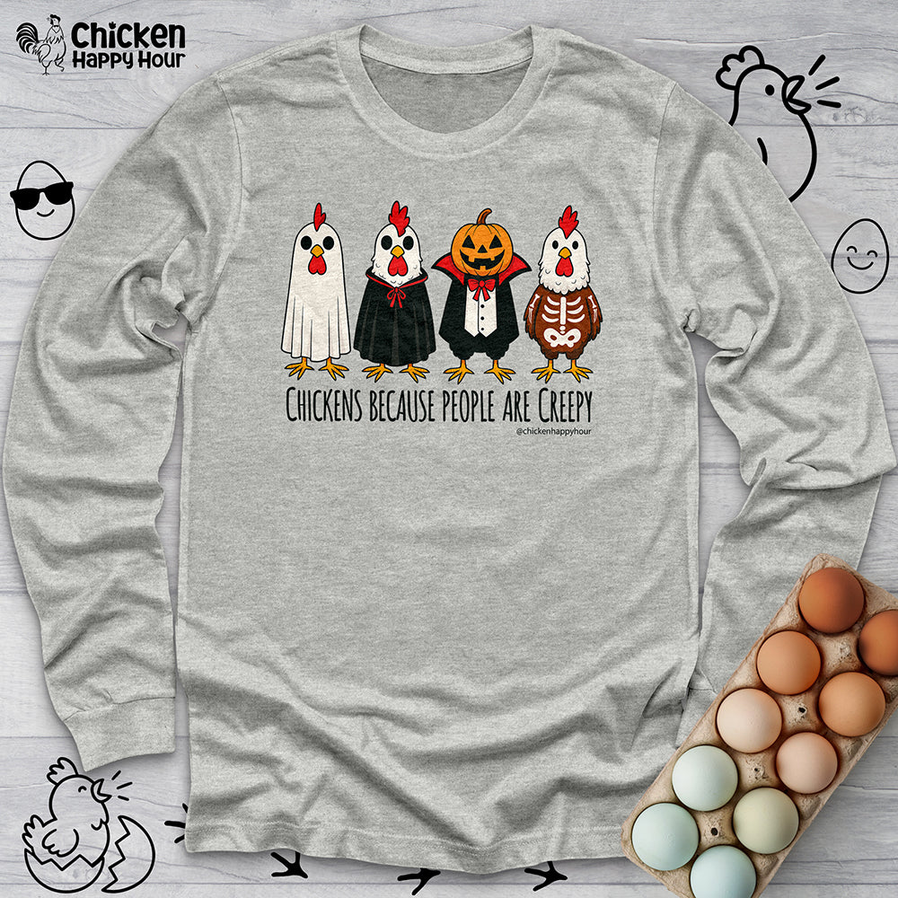 Chickens Because People Are Creepy Long Sleeve Tee