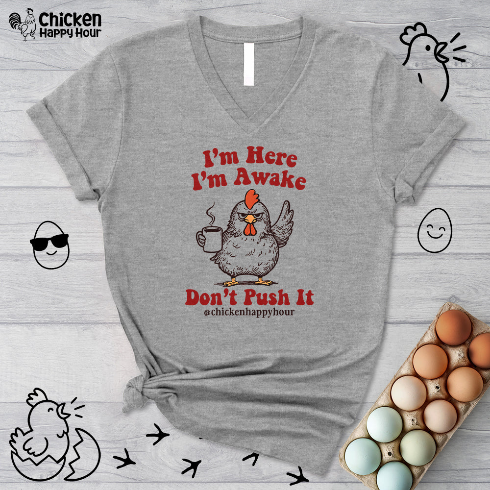 I'm Here I'm Awake Don't Push It V-Neck Tee