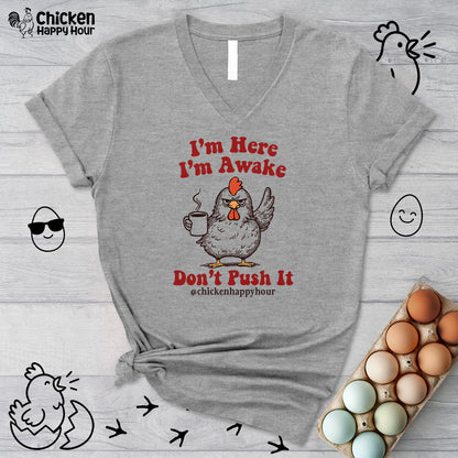 I'm Here I'm Awake Don't Push It V-Neck Tee