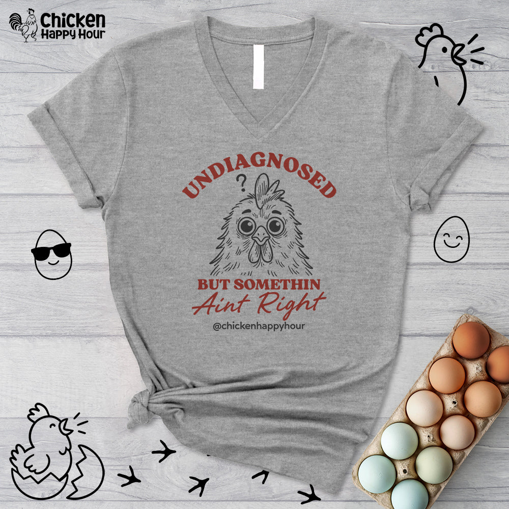 Undiagnosed But Somethin Ain't Right V-Neck Tee