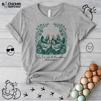 Yes. I Do Need All These Chickens Unisex Tee
