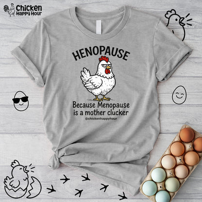 Henopause Because Unisex Tee