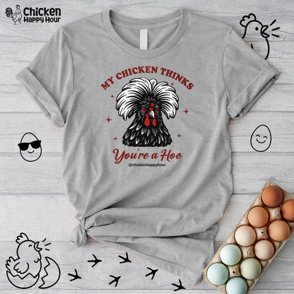 My Chicken Thinks Unisex Tee