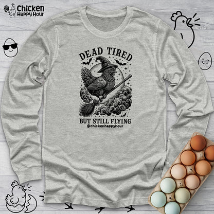 Dead Tired but Still flying Long Sleeve Tee