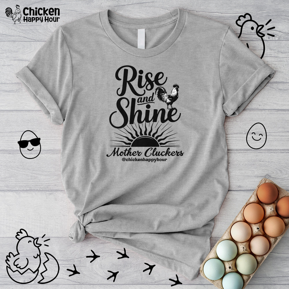 Rise And Shine Mother Cluckers Unisex Tee