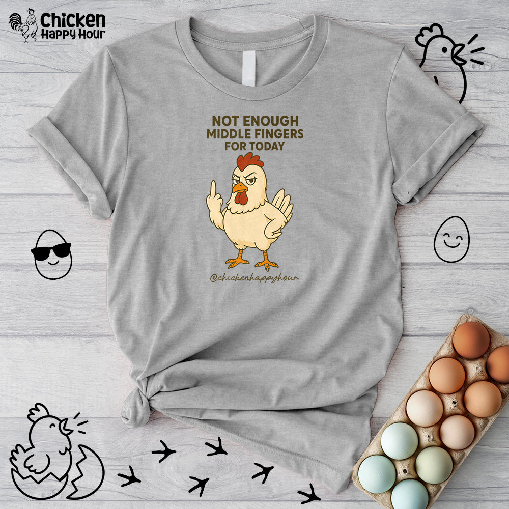 Not Enough Middle Fingers for Today Unisex Tee