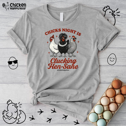 Chicks Night Is Clucking Hen Sane Unisex Tee