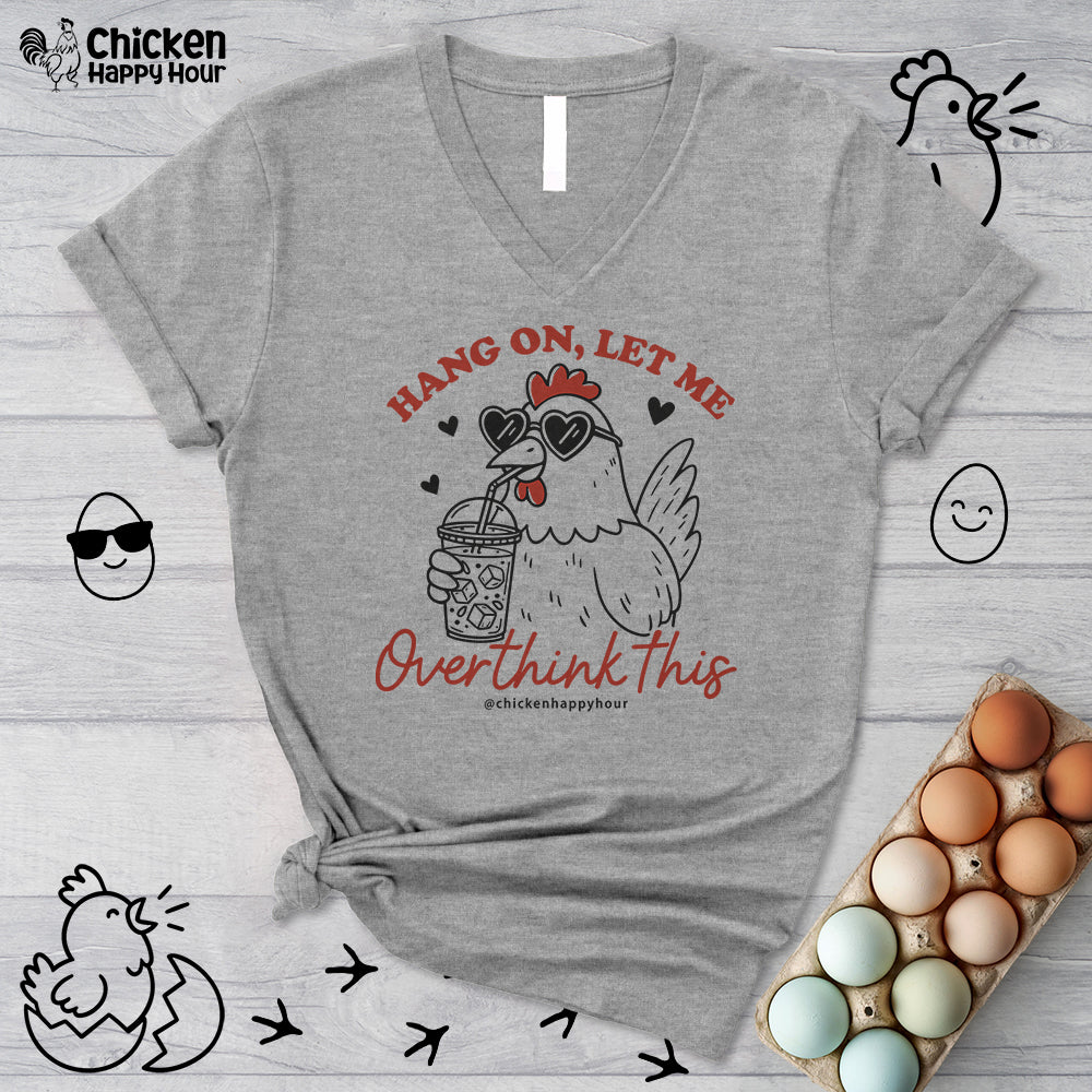 Hang On Let Me Overthink This V-Neck Tee