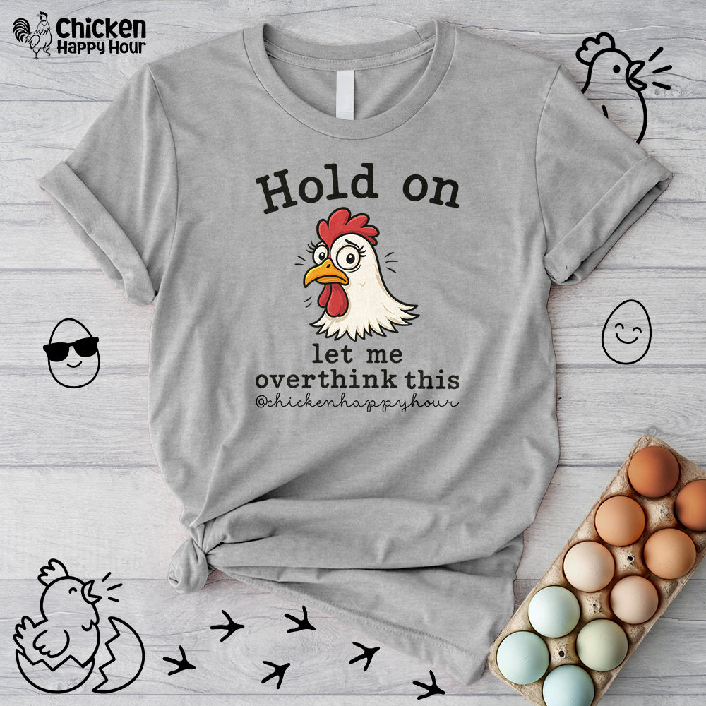 Hold On Let Me Overthink This Unisex Tee