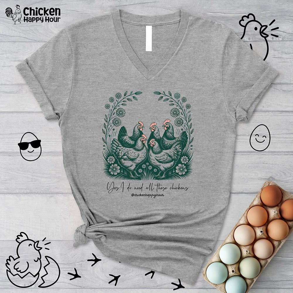 Yes I Do Need All These Chickens V-Neck Tee