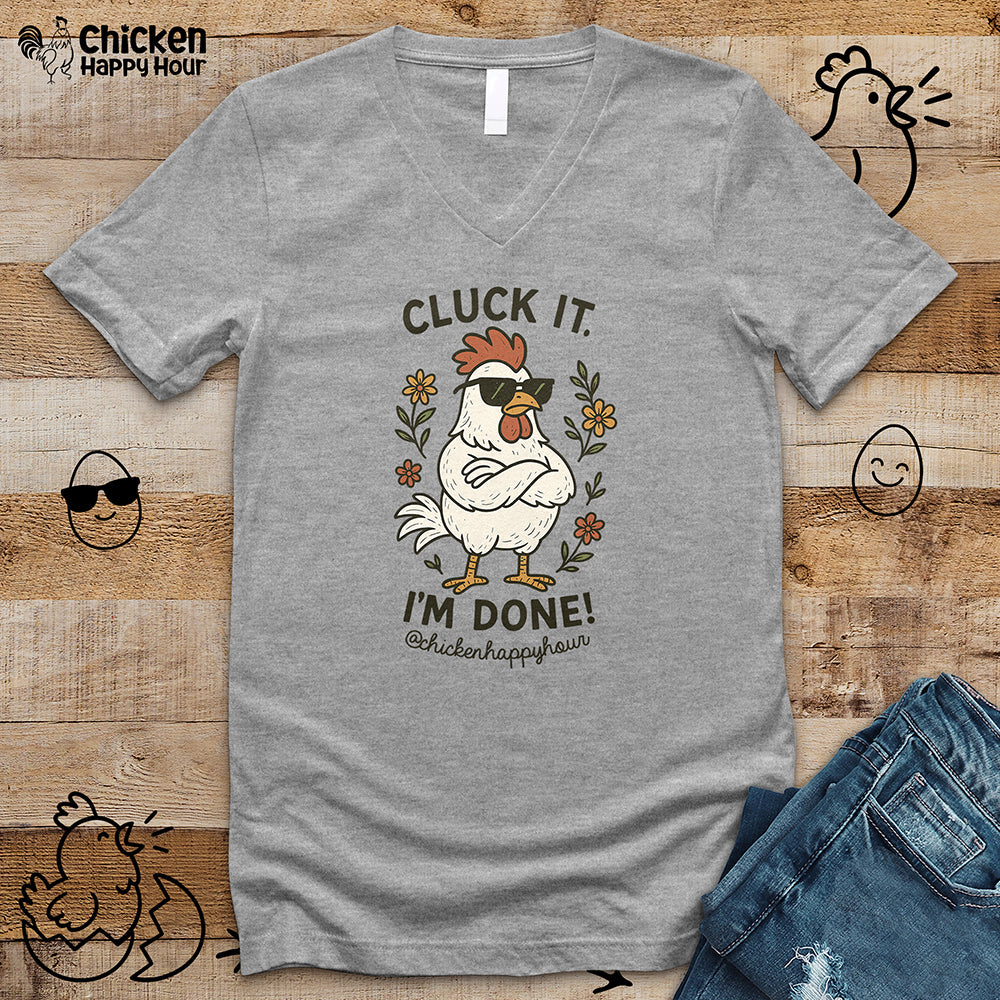 Cluck It I'm Done V-Neck Tee